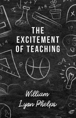 The Excitement of Teaching(English, Paperback, Phelps William Lyon)
