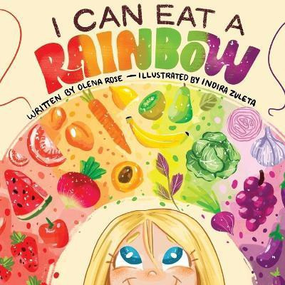 I Can Eat a Rainbow(English, Paperback, Rose Olena)