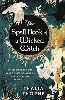 The Spell Book of a Wicked Witch(English, Paperback, Thorne Thalia)
