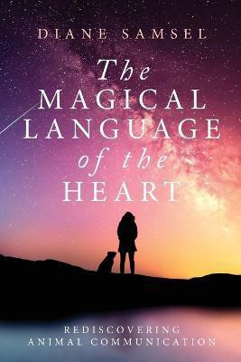 The Magical Language of the Heart(English, Paperback, Samsel Diane)