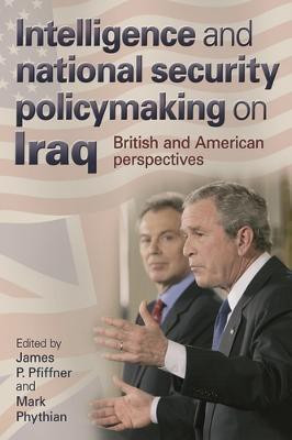 Intelligence and National Security Policymaking on Iraq(English, Paperback, unknown)