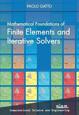 Mathematical Foundations of Finite Elements and Iterative Solvers(English, Paperback, Gatto Paolo)