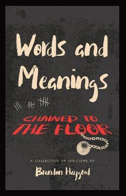 Words and Meanings, Chained to a Floor(English, Paperback, Haygood Brandon)