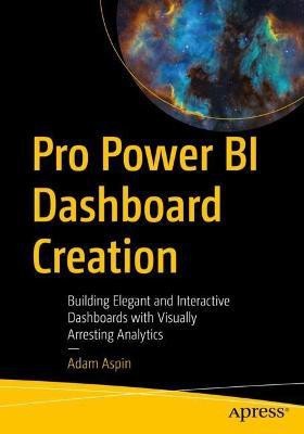 Pro Power BI Dashboard Creation(English, Paperback, Aspin Adam)