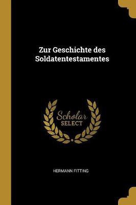 Zur Geschichte des Soldatentestamentes(German, Paperback, Fitting Hermann)