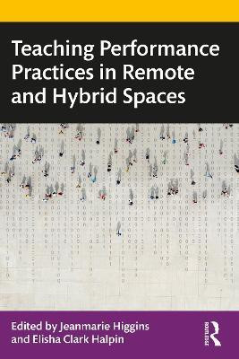 Teaching Performance Practices in Remote and Hybrid Spaces(English, Paperback, unknown)
