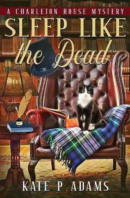 Sleep Like the Dead (A Charleton House Mystery Book 3)(English, Paperback, Adams Kate P)