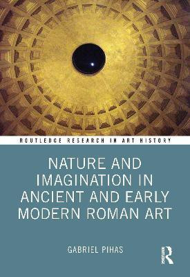 Nature and Imagination in Ancient and Early Modern Roman Art(English, Hardcover, Pihas Gabriel)