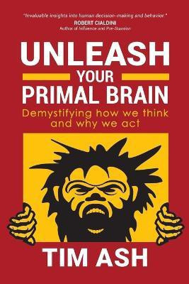 Unleash Your Primal Brain(English, Paperback, Ash Tim)