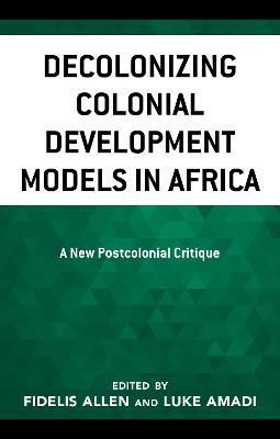 Decolonizing Colonial Development Models in Africa(English, Hardcover, unknown)
