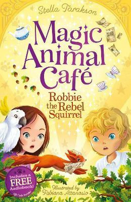 Magic Animal Cafe: Robbie the Rebel Squirrel(English, Paperback, Tarakson Stella)