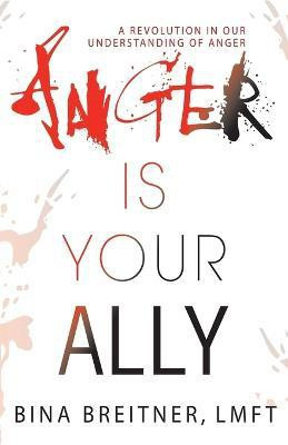 Anger Is Your Ally(English, Paperback, Breitner Bina)