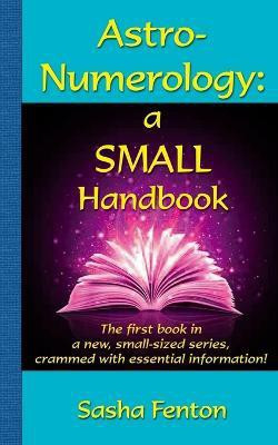 Astro-Numerology: A Small Handbook(English, Paperback, Fenton Sasha)