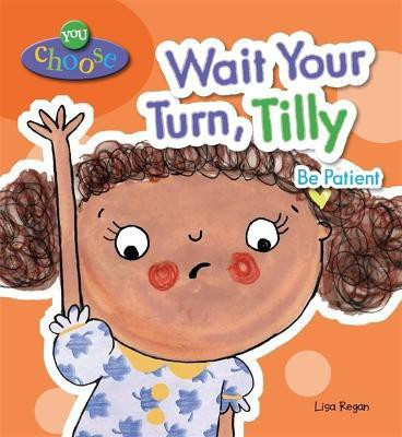 You Choose!: Wait Your Turn, Tilly(English, Paperback, Regan Lisa)