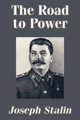 The Road to Power(English, Paperback, Stalin Joseph)