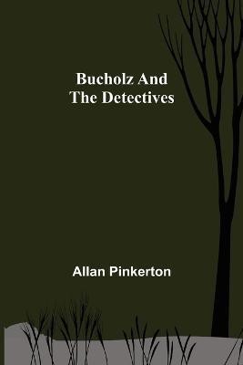 Bucholz and the Detectives(English, Paperback, Pinkerton Allan)