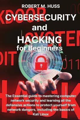 CYBERSECURITY and HACKING for Beginners(English, Paperback, Huss Robert M)