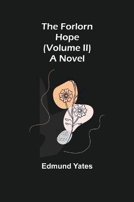 The Forlorn Hope (Volume II) A Novel(English, Paperback, Yates Edmund)