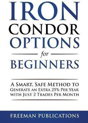 Iron Condor Options for Beginners(English, Paperback, Publications Freeman)