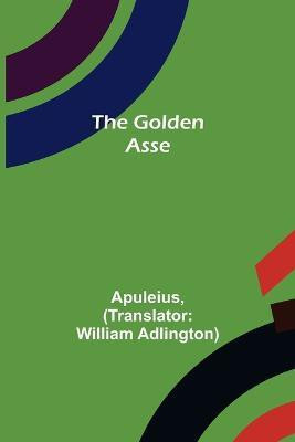The Golden Asse(English, Paperback, Apuleius)