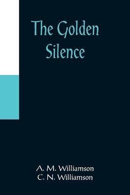 The Golden Silence(English, Paperback, M Williamson A)