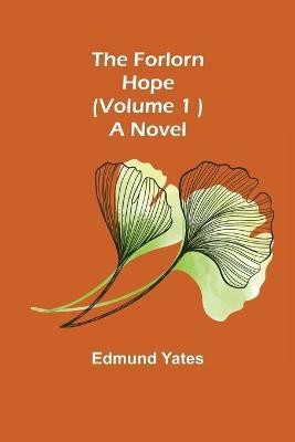 The Forlorn Hope (Volume. 1 ) A Novel(English, Paperback, Yates Edmund)