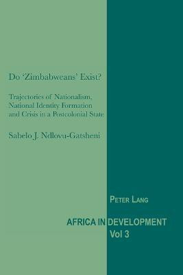 Do 'Zimbabweans' Exist?(English, Paperback, Ndlovu-Gatsheni Sabelo J.)