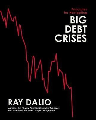 Principles for Navigating Big Debt Crises(English, Hardcover, Dalio Ray)