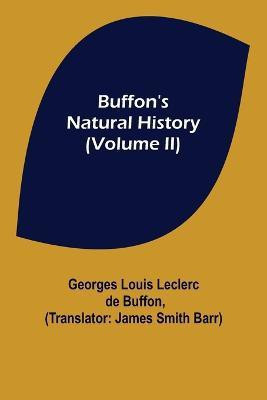 Buffon's Natural History (Volume II)(English, Paperback, Louis Leclerc De Buffon Georges)