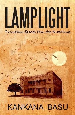 Paranormal Stories from the Lamplight  - Paranormal Stories from the Hinterlands(English, Paperback, Basu Kankana)