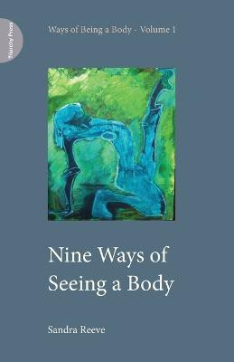 Nine Ways of Seeing a Body(English, Paperback, Reeve Sandra)
