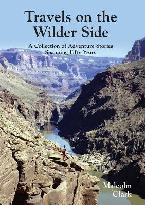 Travels on the Wilder Side(English, Paperback, Clark Malcolm)