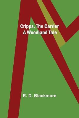 Cripps, the Carrier; A Woodland Tale(English, Paperback, D Blackmore R)