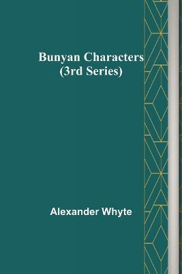 Bunyan Characters (3rd Series)(English, Paperback, Whyte Alexander)