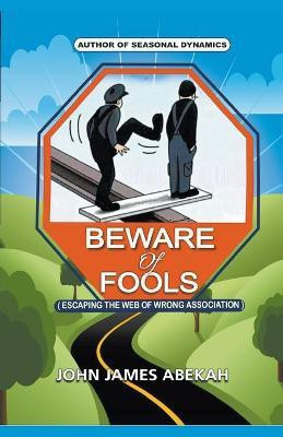 Beware of Fools(English, Paperback, Abekah John James)