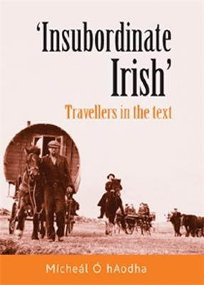 'Insubordinate Irish'(English, Electronic book text, O' hAodha Michael)