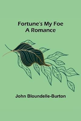 Fortune's My Foe A Romance(English, Paperback, Bloundelle-Burton John)