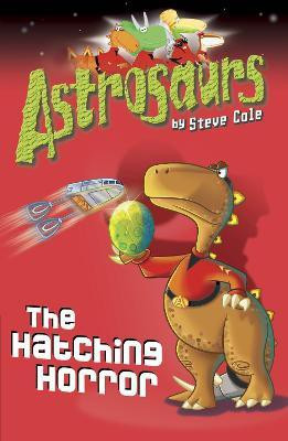 Astrosaurs 2: The Hatching Horror(English, Paperback, Cole Steve)