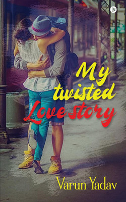 My Twisted Love Story(English, Paperback, Varun Yadav)