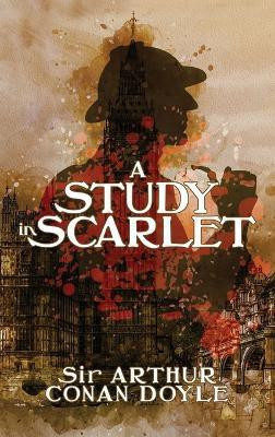 A Study in Scarlet(English, Hardcover, Doyle Arthur Conan Sir)