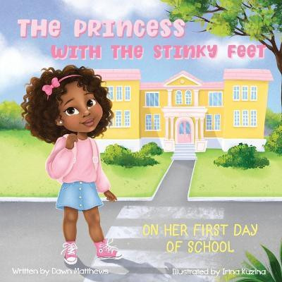 The Princess with the Stinky Feet on Her First Day of School(English, Paperback, Matthews Dawn)