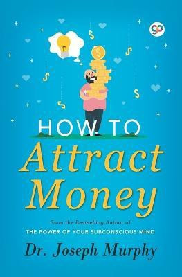 How to Attract Money  - The Power of Your Subconscious Mind(English, Undefined, Murphy Joseph)