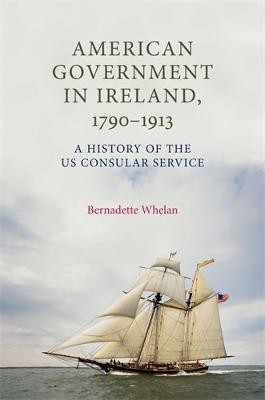 American Government in Ireland, 1790-1913(English, Paperback, Whelan Bernadette)