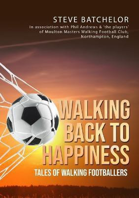 Walking Back to Happiness(English, Paperback, Batchelor Steve)