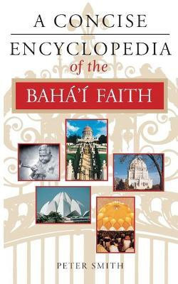 A Concise Encyclopedia of the Baha'i Faith(English, Paperback, Smith Peter)