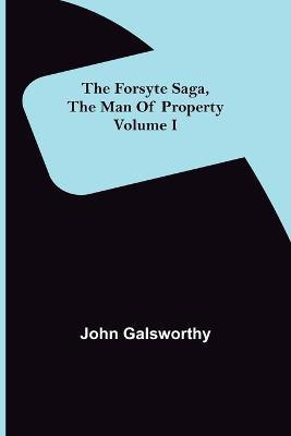 The Forsyte Saga, The Man Of Property Volume I(English, Paperback, Galsworthy John)