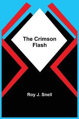 The Crimson Flash(English, Paperback, J Snell Roy)