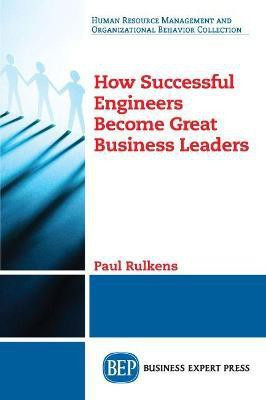How Successful Engineers Become Great Business Leaders(English, Paperback, Rulkens Paul)