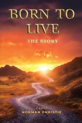 Born to Live(English, Paperback, Christie Norman)