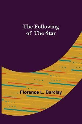 The Following of the Star(English, Paperback, L Barclay Florence)